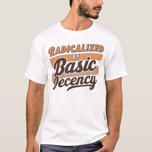 Camiseta Radicalized By Basic Decency Quote design (Frente)