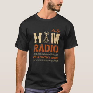 Camiseta Rádio Ham É um Esporte de Contato para um Rádio Ha