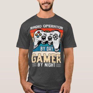 Camiseta Radio operator by day gamer by night video gaming