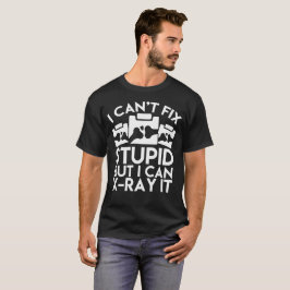 Camiseta Radiologia Engraçada Não Consigo Corrigir Estúpido