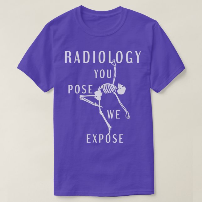 Camiseta Radiologia Que Você Pose Expormos Ossos Do Esquele (Frente do Design)