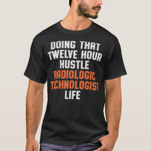 Camiseta Radiologia radiológica do tecnólogo Rad Tech Lif