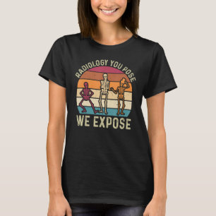 Camiseta Radiologia Você Posar Nós Expor Técnico de Radiolo