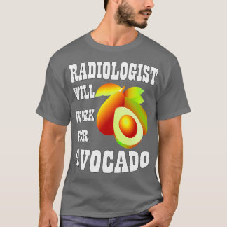 Camiseta Radiologista Trabalhará para o Avocado