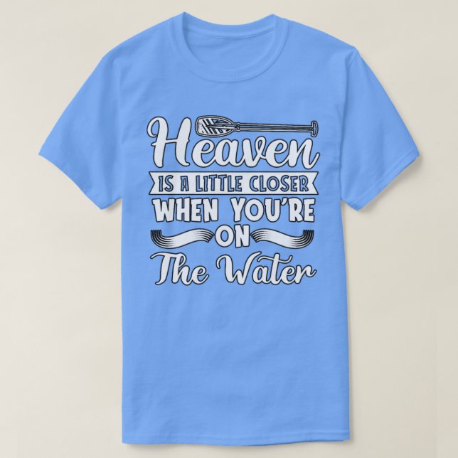 Camiseta Rafting Heaven Is A Little Paddling Canoe (Frente do Design)