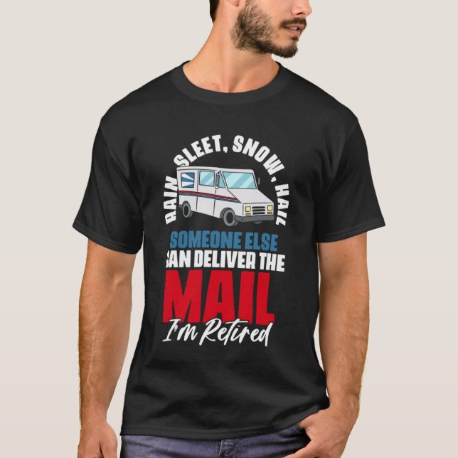 Camiseta Rain Sleep Snow Hail Retirement Quotes Postal Work (Frente)