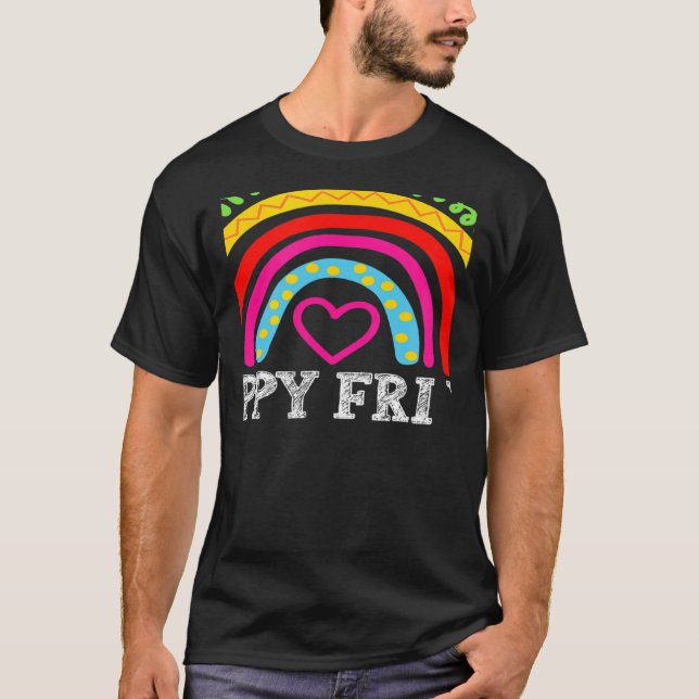 Camiseta rainbow happy fri yay teacher fun its friyay teach (Frente)