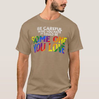 Camiseta Rainbow Tenha Cuidado Com Quem Você Odeia Orgulho
