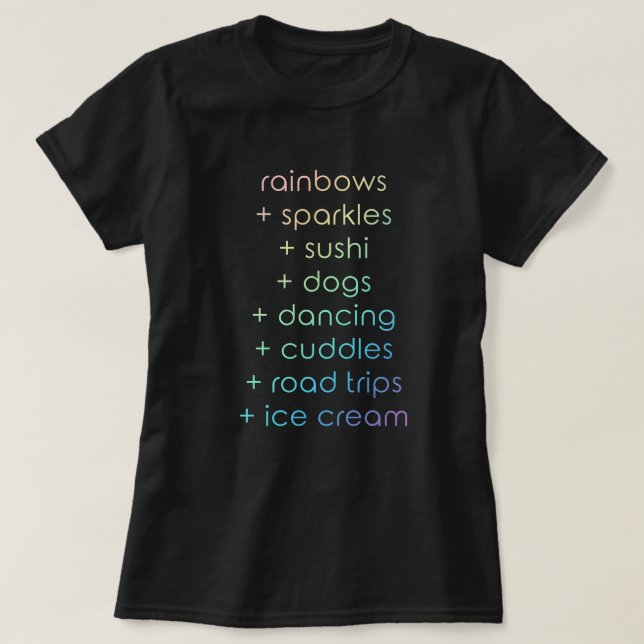 Camiseta "Rainbows & Sparkles & Sushi & Dogs & Dancing" (Frente do Design)