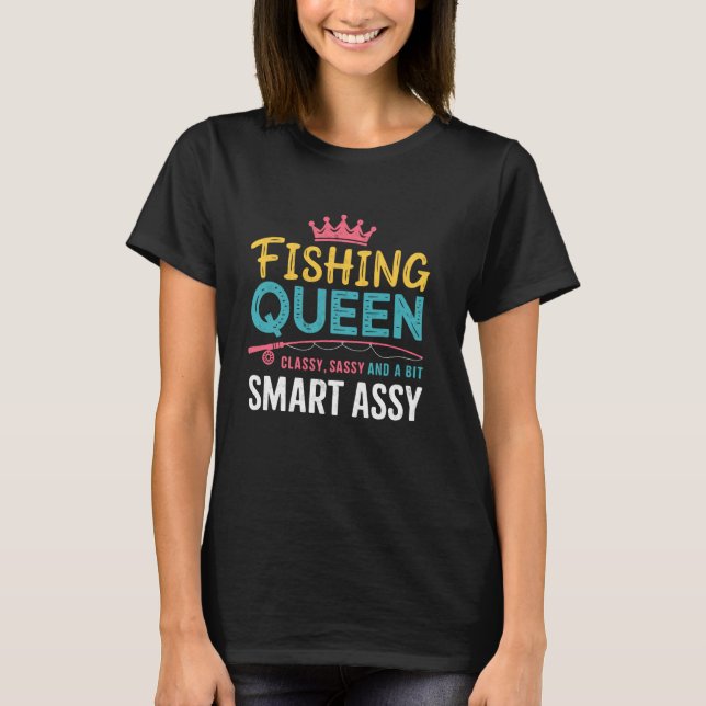 Camiseta Rainha da Pesca Classe, Sassy E Um Pouco Inteligen (Frente)