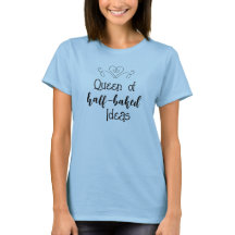 Rainha das Ideias Malucas Camiseta-T-Camisa