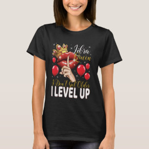 Camiseta Rainha de Libra Eu Não Fico Mais Velha Eu Subo de