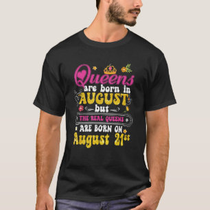 Camiseta Rainha Foi Nascer Em 21 De Agosto Feliz Aniversári