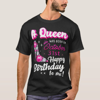 Camiseta Rainha Foi Nascer Em 31 De Outubro Feliz Aniversár