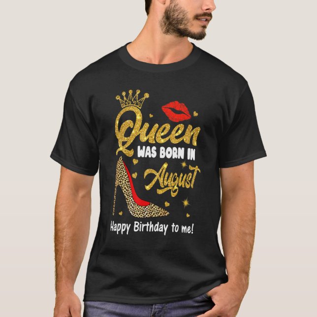 Camiseta Rainha Foi Nascer Em Agosto Feliz Aniversário Para (Frente)