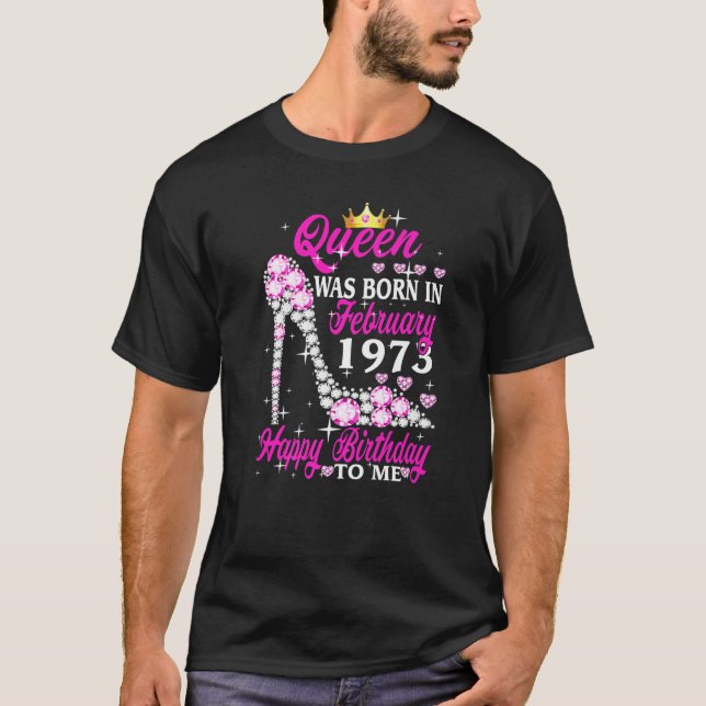 Camiseta Rainha Foi Nascer Em Fevereiro De 1973 50º Anivers (Frente)