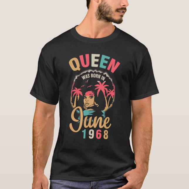 Camiseta Rainha Foi Nascer Em Junho De 1968 Feliz Meu Anive (Frente)