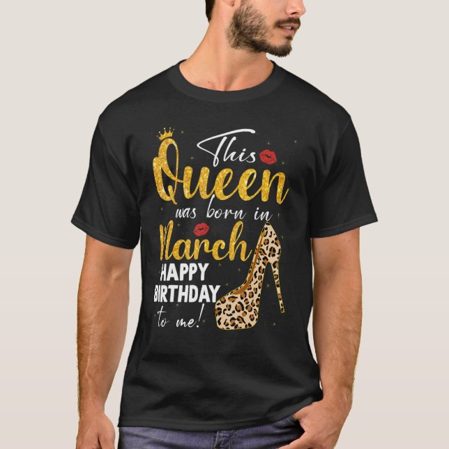 Camiseta Rainha Foi Nascer Em Março Feliz Aniversário Leopa (Frente)