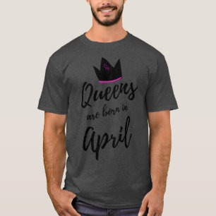 Camiseta Rainhas são nasceres no Parabéns de abril