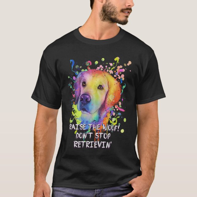 Camiseta Raise the Woof Dont Stop Retrievin Golden Retrieve (Frente)