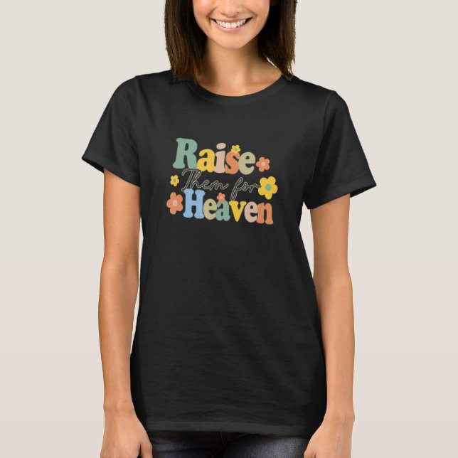 Camiseta Raise Them For Heaven Catholic Mom Catholic Mother (Frente)