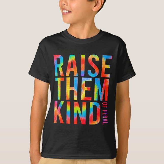Camiseta Raise Them Kind Of Feral Funny Quote  (Frente)