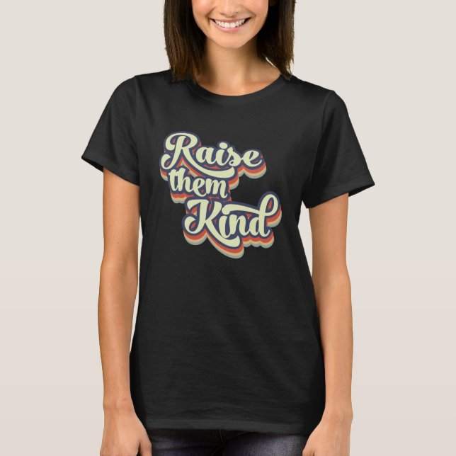 Camiseta Raise Them Kind Positive Mom Kindness Mom Life (Frente)