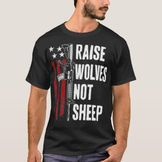 Camiseta Raise Wolves Not Sheep American Patriotic Gun Rig