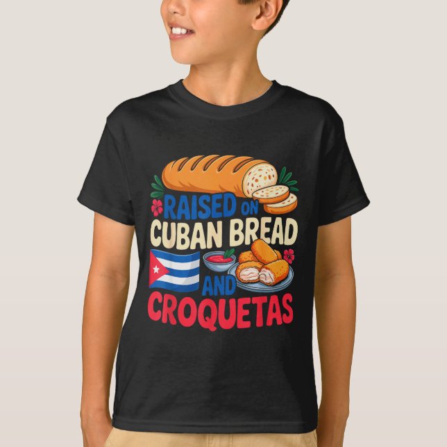Camiseta Raised On Cuban Bread And Croquetas Cuba Flag Cuba (Frente)