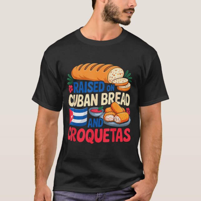 Camiseta Raised On Cuban Bread And Croquetas Cuba Flag Cuba (Frente)