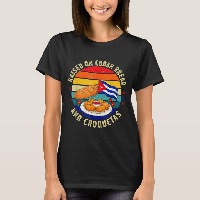 Camiseta Raised On Cuban Bread And Croquetas Retro Latin He (Frente)