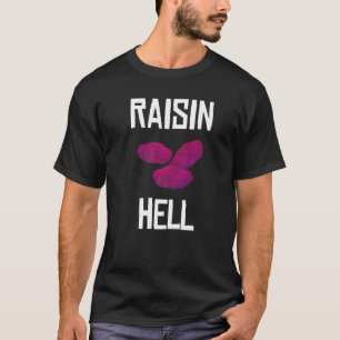 Camiseta Raisin Hell Raisin Hater Graphics Raisin