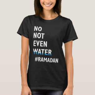 Camiseta Ramadan Kareem Nem Sequer Água Ramadã Fazendo Jean