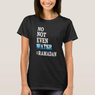 Camiseta Ramadan Kareem Nem Sequer Água Ramadã Fazendo Jean