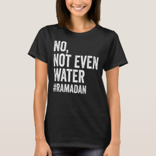 Camiseta Ramadan Kareem Nem Sequer Água Ramadã Fazendo Jean