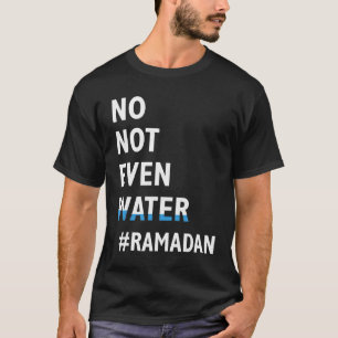 Camiseta Ramadan Kareem Nem Sequer Água Ramadã Fazendo Jean