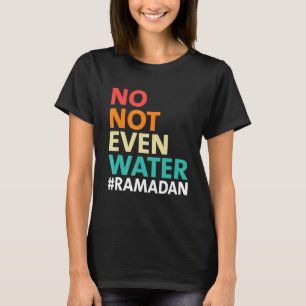 Camiseta Ramadan Kareem Nem Sequer Água Ramadã Fazendo Jean