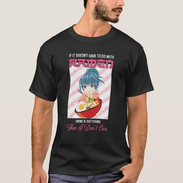 Camiseta Ramen If It Doesn't Have To Do With Ramen Anime (Frente)