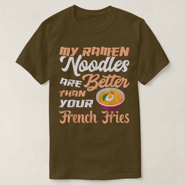 Camiseta Ramen Noodles Melhor Que Fries Engraçado Comedor D (Frente do Design)