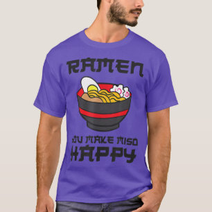 Camiseta Ramen Você Faz Miso Feliz Ramen Engraçado