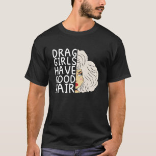 Camiseta Raparigas Drag têm bom cabelo Boneca Rosto Drag Ra