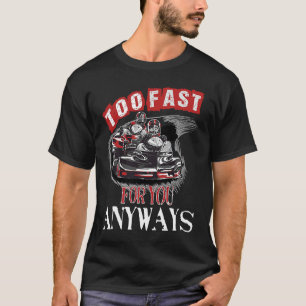 Camiseta Rápido Demais Para Você, Seja Kart Racing, Dizendo