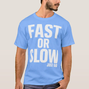 Camiseta Rápido Ou Lento Ir
