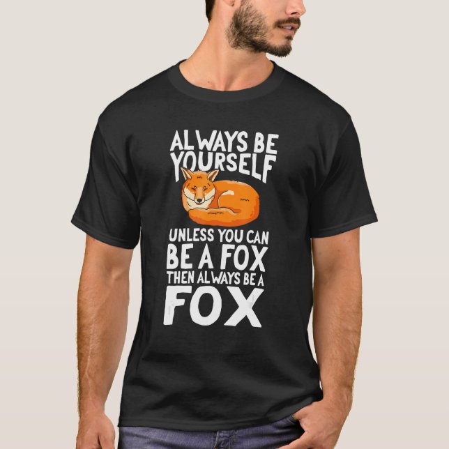 Camiseta Raposa Quando Pode Ser Raposa Sempre Seja Raposa (Frente)