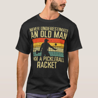 Camiseta Raquete de Pickleball para o Velho Nunca Subestime