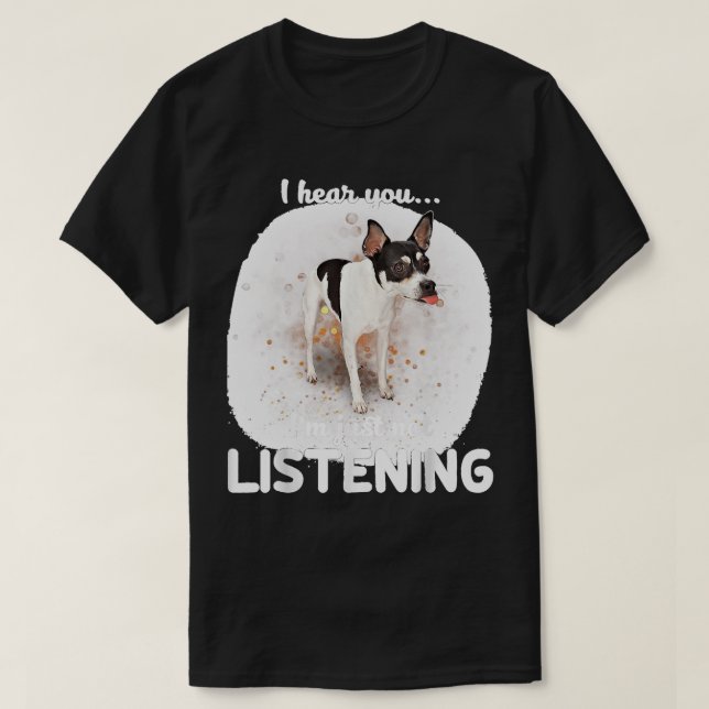Camiseta Rat Terrier Dog Eu Ouço Você Não Ouvir (Frente do Design)
