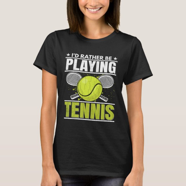 Camiseta Rather Be Playing Tennis  Sports Player Coach Grap (Frente)