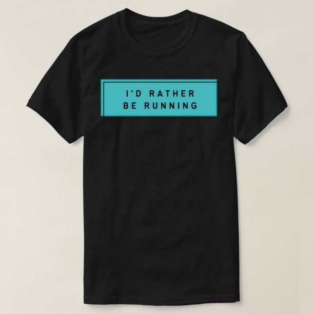 Camiseta rather be running 5 (Frente do Design)