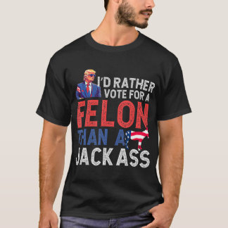 Camiseta Rather Vote For A Felon Than A Jack Trump America 