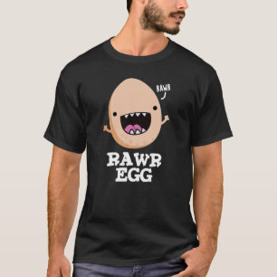 Camiseta Rawr Egg Funny Roaring Raw Egg Pun Dark BG